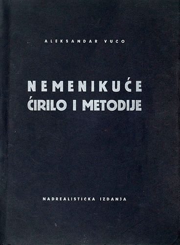 Vuco, Aleksandar Nemenikuce. Cirilo i metodije (Nemenikuce. Kyrill und Methode). Beograd: Nadrealisticka izdanja (Surrealistischer Verlag), 1932. Gr.-