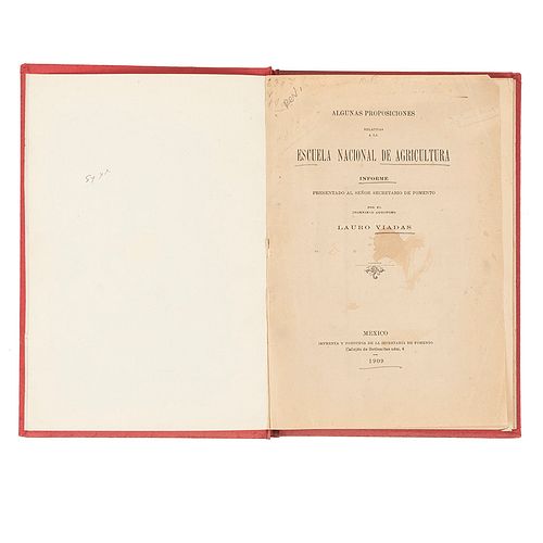 Viadas, Lauro. Algunas Proposiciones Relativas a la Escuela Nacional de Agricultura. México,1909. Un plano plegado.