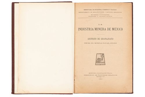 Orozco, Rafael. La Industria Minera de México. México: Talleres Gráficos de México, 1921. Ilustrado.