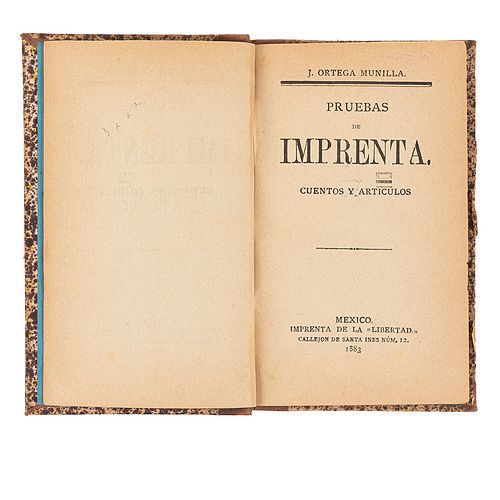 Ortega Munilla, José. Pruebas de Imprenta, Cuentos y Artículos. México: Imprenta de la Libertad, 1883.