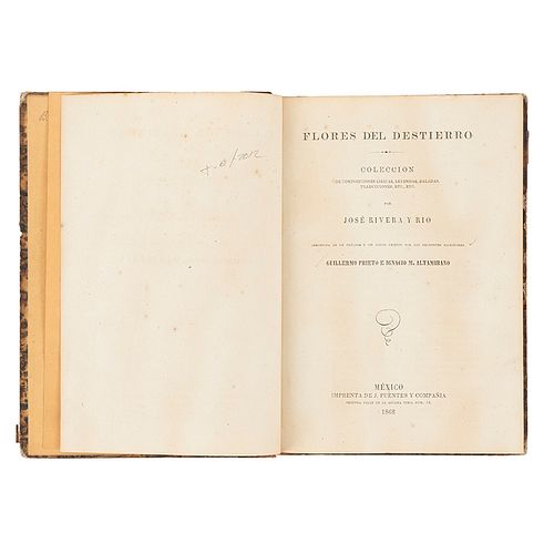 Rivera y Río, José. Flores del Destierro. México, 1868. Prólogo y juicio crítico por Guilermo Prieto e Ignacio M. Altamirano.