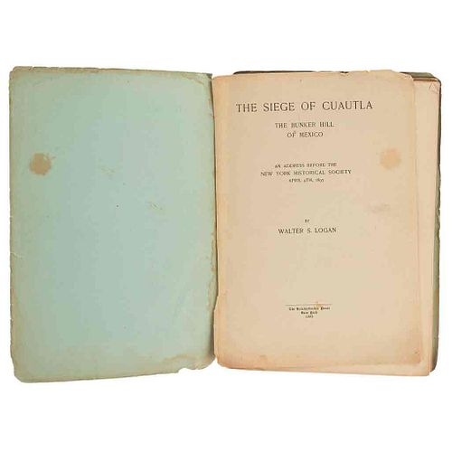 Logan, Walter S. The Siege of Cuautla, The Bunker Hill of Mexico. New York: The Knickerbocker Press, 1893.Firma y dedicatoria del autor