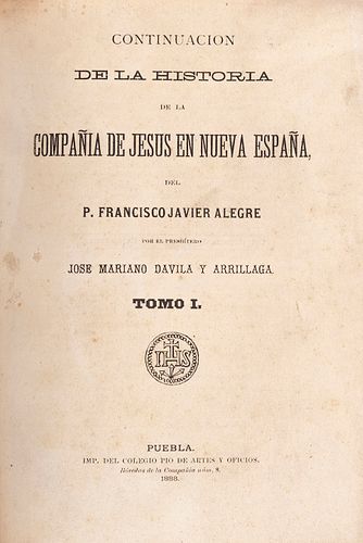 Dávila y Arrillaga, José Mariano. Continuación de la Historia de la Compañía de Jesús en Nueva España...Puebla,1888.Tomos I-II en 1 vol