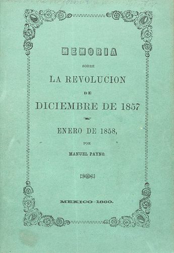 Payno, Manuel. Memoria sobre la Revolución de Diciembre de 1857 y Enero de 1858. México: Imprenta de I. Cumplido, 1860.