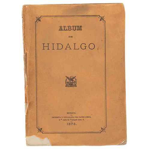 Paz, Yreneo (Introducción). Album de Hidalgo. México: Imprenta y Litografía del Padre Cobos, 1875. Cuatro láminas.
