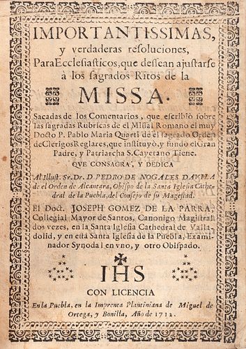 Gómez de la Parra, Joseph. Importantissimas, y Verdaderas Resoluciones, para Ecclesiasticos, que Dessean Ajustarse... Puebla, 1712.
