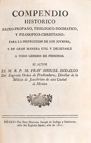 Hidalgo, Miguel. Compendio Histórico Sacro - Profano, Teológico - Dogmático, y Filosófico - Christiano. México, 1801.