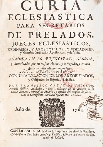 Ortiz de Salcedo, Francisco.Curia Eclesiástica para Secretarios d Prelados, Jueces Eclesiásticos,Ordinarios y Apostólicos...Madrid,1764