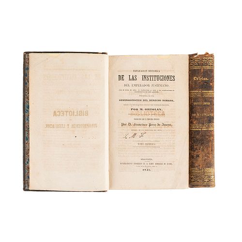 Ortolan, M. Esplicación Histórica de las Instituciones del Emperador Justiniano. Madrid: Establecimiento Tipográfico...1847.Pzs: 2.