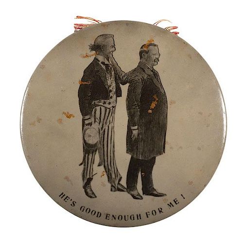 Theodore Roosevelt 1905 Campaign Badge, "He's Good Enough For Me"