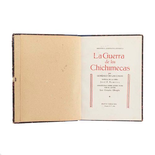 Casas, Gonzalo de las. La Guerra de los Chichimecas. México: Editor Vargas Rea, 1944. Ed. de 100 ejemplares, número 98.