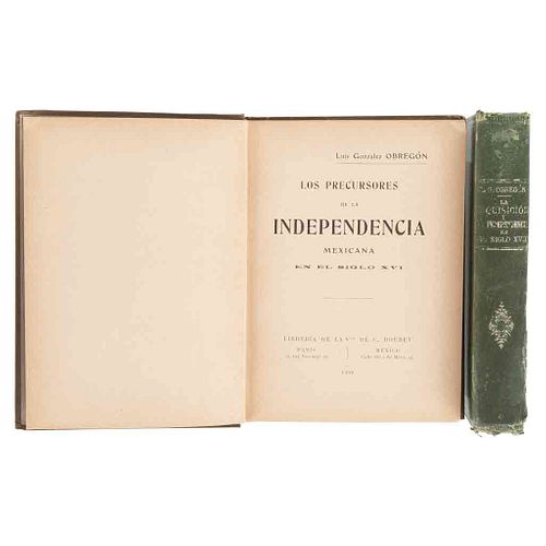 González Obregón. Los Precursores de la Independencia... Siglo XVI / La Inquisición y la Independencia... Siglo XVII. 1ras. ed. Pzs: 2.