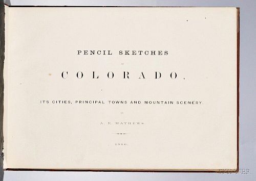 Mathews, Alfred E. (1831-1874) Pencil Sketches of Colorado, its Cities, Principal Towns and Mountain Scenery.