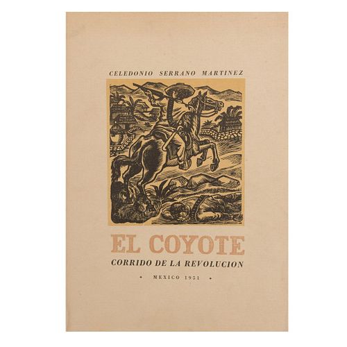 Serrano Martínez, Celedonio. El Coyote, Corrido de la Revolución. México: 1951. Encuadernado en rústica.