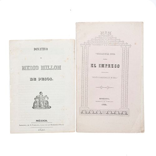 Godoy, Agustín. Donativo de Medio Millón de Pesos / Muñoz Ledo, Octaviano. Verdadera Idea Sobre el Impreso. México: 1845. Piezas: 2.