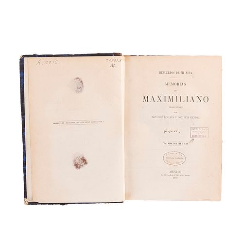 Habsburgo, Maximiliano de. Recuerdos de Mi Vida. Memorias de Maximiliano. México: F. Escalante, Editor, 1869. 2 tomos en un vol.