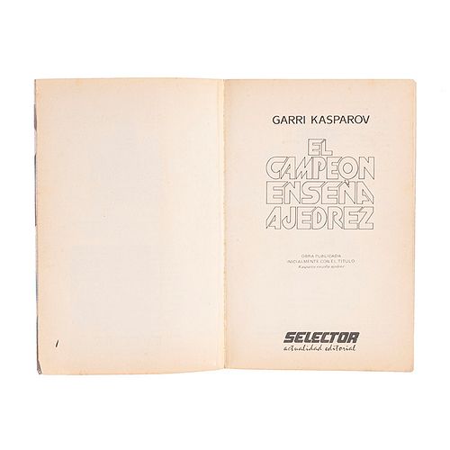 Kasparov, Garri. El Campeón Enseña Ajedrez. México: Selector, 2003. Firmado "Karpov" en guarda.