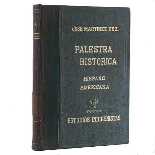 Martínez Hernández, José. Palestra Histórica Hispano Americana. Estudios Indigenistas. México:Talleres de Xavier Gómez, 1963.Con 39 lám