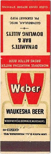 1953 Weber Waukesha Beer 116mm long WI-WEBER-2 Dynamite's Bar & Bowling Alley Glenbeulah Wisconsin