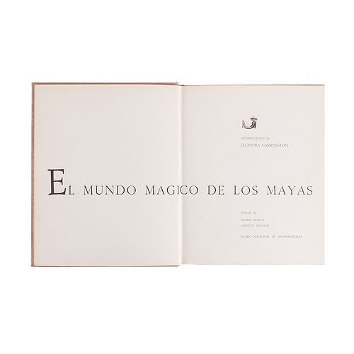 Carrington, Leonora - Medina, Andrés - Sejourne, Laurette. El Mundo Mágico de los Mayas. México, 1964.
