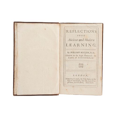 Wotton, William. Reflections upon Ancient and Modern Learning. London: J. Leake for Peter Buck, 1694. Primera edición.