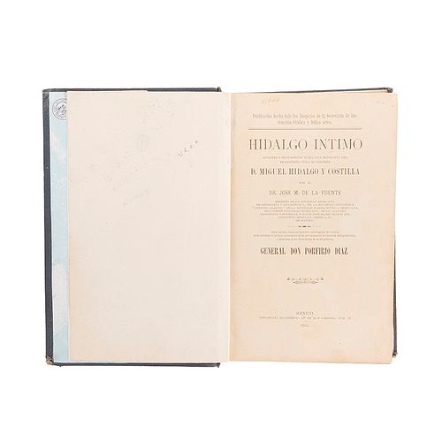 Fuente, José M. de la. Hidalgo Íntimo. México: Tipografía Económica, 1910. Ilustrado.