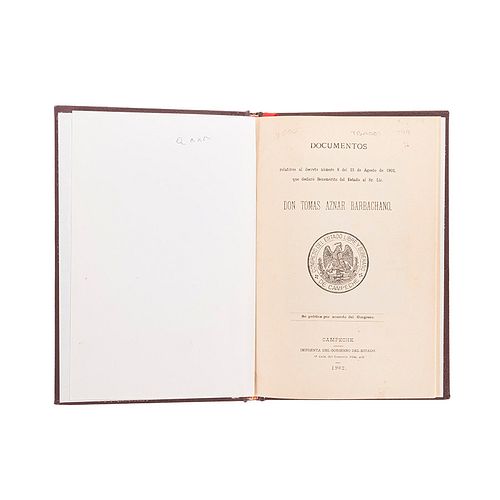 Documentos Relativos al Decreto Número 8... Que Declaró Benemérito del Estado al Sr. Lic. Don Antonio Aznar. Campeche, 1902.