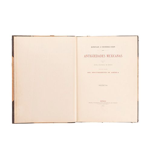 Antigüedades Mexicanas Publicadas por la Junta Colombina de México en el Cuarto Centenario del Descubrimiento... México, 1892.