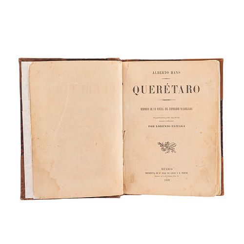 Hans, Alberto. Querétaro: Memorias de un Oficial del Emperador Maximiliano. México: Imprenta de F. Díaz de León, 1869.  1 lámina.