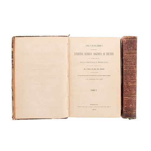 Pérez Hernández, José M. Diccionario Geográfico, Estadístico, Histórico, Biográfico... de la República Mexicana. México, 1874. Pzas: 2.