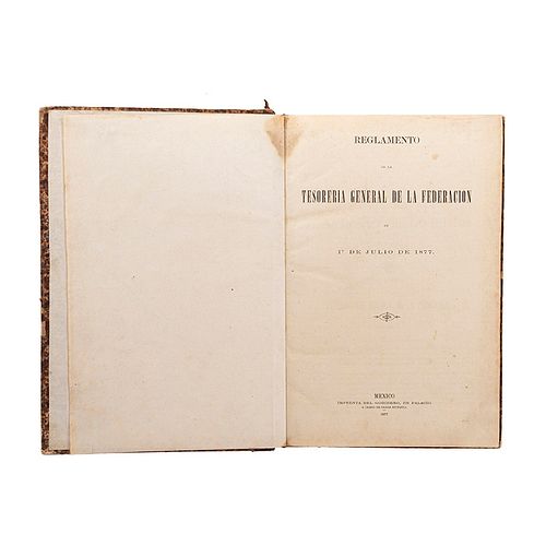Reglamento de la Tesorería General de la Federación, de 1o. de julio de 1877. México, 1877. 1er. edición.