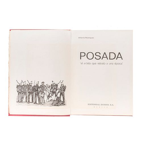Rodríguez, Antonio. Posada. "El Artista que Retrató a Una Época". México: Editorial Domés, 1977.  1 grabado, certificado.