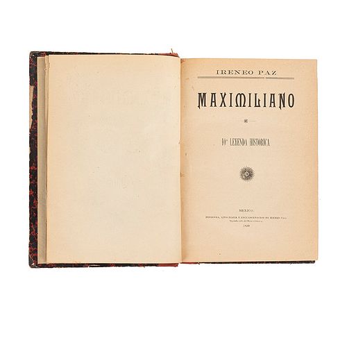 Paz, Ireneo. Maximiliano. Décima Leyenda Histórica. México, 1899. Primera edición. 20 láminas.