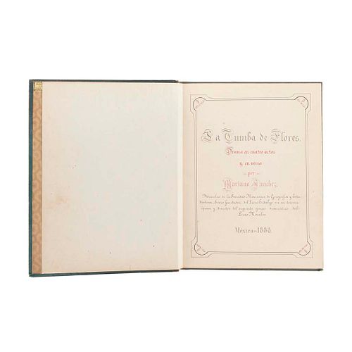 Sánchez, Mariano. La Tumba de Flores, Drama en Cuatro Actos. México: 1888. Manuscrito a dos tintas, 58 hojas, sin paginar.