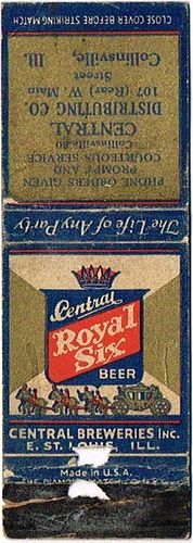 1935 Central Royal Six Beer 115mm IL-CENT-3 - Central Distributing Co. Â 107 West Main Street Collinsville Illinois