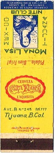 1938 Cerveza Carta Blanca 113mm long - Advertising the Mona Lisa Nite Club in Tijuana Mexico.