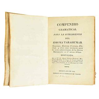 Tellechea, Miguel. Compendio Gramatical para la Inteligencia del Idioma Tarahumar... México, 1826. Dedicado y firmado por el autor.