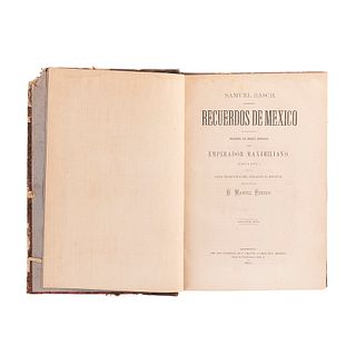 Basch, Samuel. Recuerdos de México. Memorias del Médico Ordinario del Emperador Maximiliano. México, 1870. 2 láminas.