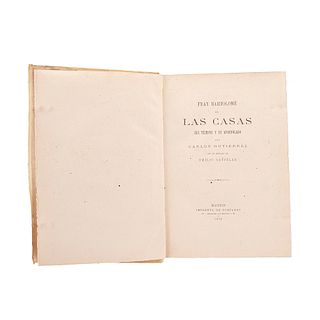 Gutiérrez, Carlos. Fray Bartolomé de las Casas sus Tiempos y su Apostolado. Madrid: Imprenta de Fortanet, 1878.