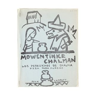 Charlot, Jean. Mowentihke Chalman: Los Peregrinos de Chalma: Pieza Para Muñecos. Honolulu, 1969.  Firmado y dedicado por Jean Charlot