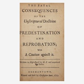 [Americana] [Sauer, Christoph] The Fatal Consequences of the Unscriptural Doctrine of Predestination and Reprobation; with a Caution against it