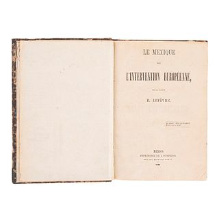 Lefêvre, E. Le Mexique et l'Intervention Européenne. México: Imprimiere de I. Cumplido, 1862. Dividido en Avant y Apres de l'Interventi