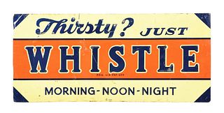 THIRSTY JUST WHISTLE ADVERTISING SIGN.