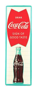 DRINK COCA COLA "SIGN OF GOOD TASTE" TIN VERTICAL SIGN W/ BOTTLE GRAPHIC. 