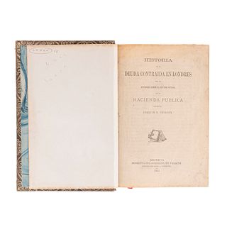 Casasús, Joaquín Demetrio. Historia de la Deuda Contraída en Londres... México, 1885.