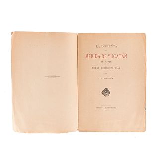 Medina, José Toribio. La Imprenta en Mérida de Yucatán (1813 - 1821). Santiago de Chile, 1904. 1era edición, edición de 200 ejemplares.