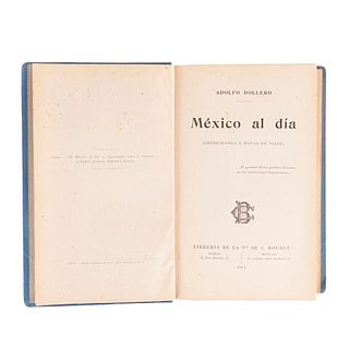 Dollero, Adolfo. México al Día (Impresiones y Notas de Viaje). México: Librería de la Vda. de C. Bouret, 1911. 1era edición.