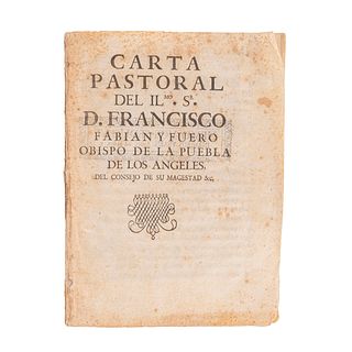 Fabián y Fuero, Francisco. Carta Pastoral del Ilmo. Sr... Obispo de la Puebla. Puebla, 1767.