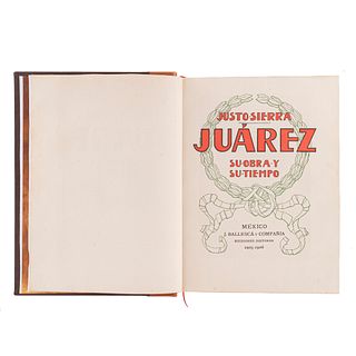 Sierra, Justo. Juárez, su Obra y su Tiempo. México: J. Ballescá y Compañía, 1905 - 1906. 32 retratos grabados.