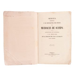 Memoria Presentada a la Legislatura del Estado de Michoacán de Ocampo por el Secretario de Gobierno. Morelia, 1882.
